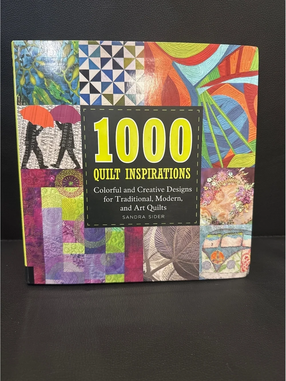 1000 Quilt Inspirations: Colorful and Creative Designs by Sandra Sider